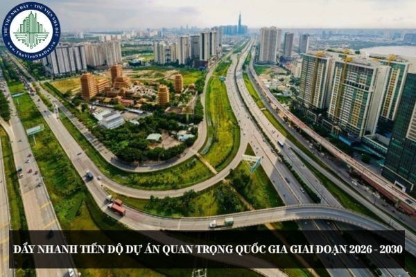 Đẩy nhanh tiến độ dự án quan trọng quốc gia giai đoạn 2026 - 2030