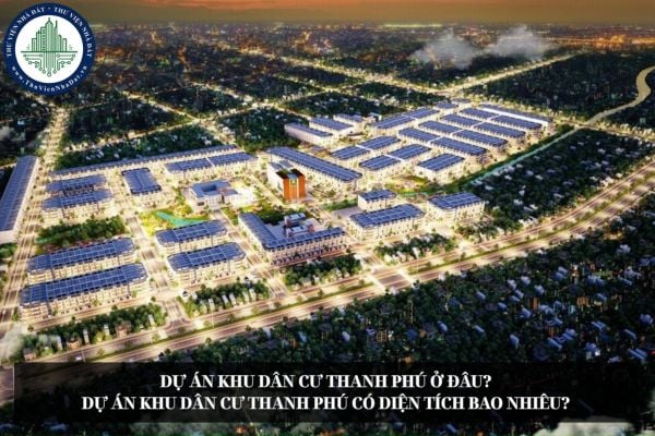Dự án Khu dân cư Thanh Phú ở đâu? Dự án Khu dân cư Thanh Phú có diện tích bao nhiêu?