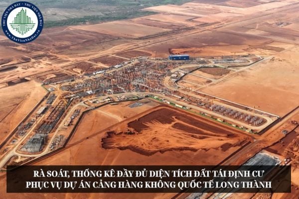Rà soát, thống kê đầy đủ diện tích đất tái định cư phục vụ dự án Cảng hàng không quốc tế Long Thành