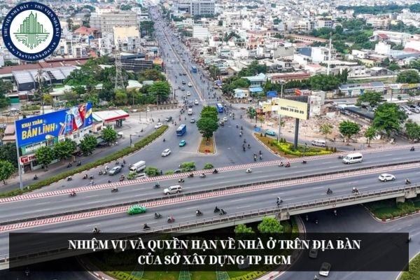 Nhiệm vụ và quyền hạn về nhà ở trên địa bàn của Sở Xây dựng TP HCM