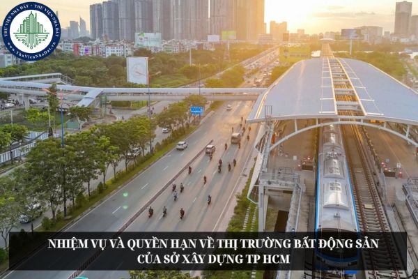 Nhiệm vụ và quyền hạn về thị trường bất động sản của Sở Xây dựng TP HCM