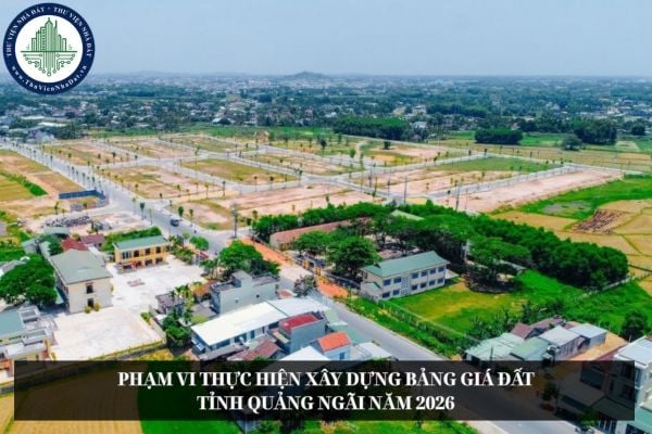 Phạm vi thực hiện xây dựng Bảng giá đất tỉnh Quảng Ngãi năm 2026