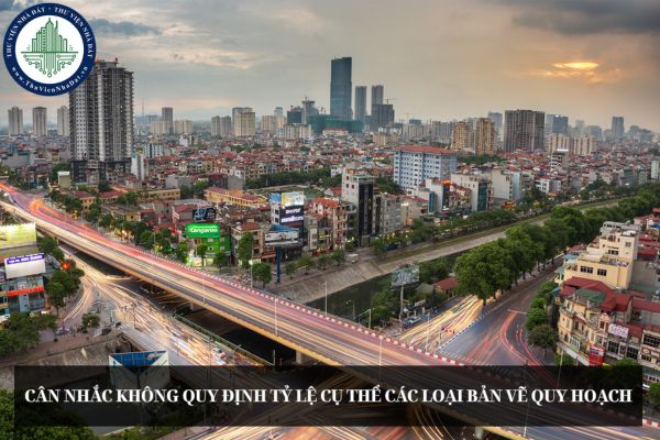 Cân nhắc không quy định tỷ lệ cụ thể các loại bản vẽ quy hoạch