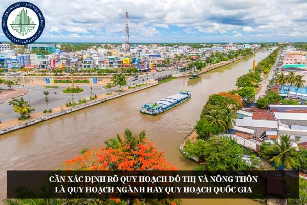 Cần xác định rõ quy hoạch đô thị và nông thôn là quy hoạch ngành hay quy hoạch quốc gia