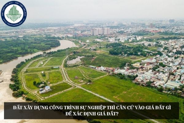 Đất xây dựng công trình sự nghiệp thì căn cứ vào giá đất gì để xác định giá đất?