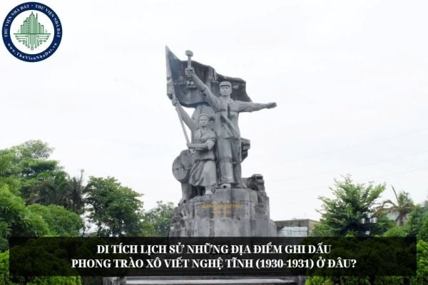 Di tích lịch sử Những địa điểm ghi dấu Phong trào Xô Viết Nghệ Tĩnh (1930-1931) ở đâu?