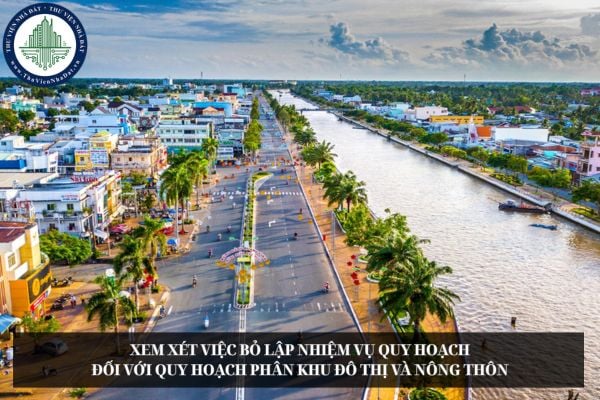 Xem xét việc bỏ lập nhiệm vụ quy hoạch đối với quy hoạch phân khu đô thị và nông thôn