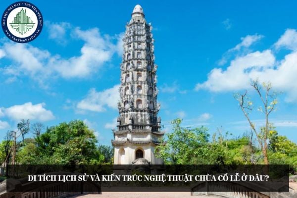 Di tích lịch sử và kiến trúc nghệ thuật Chùa Cổ Lễ ở đâu?