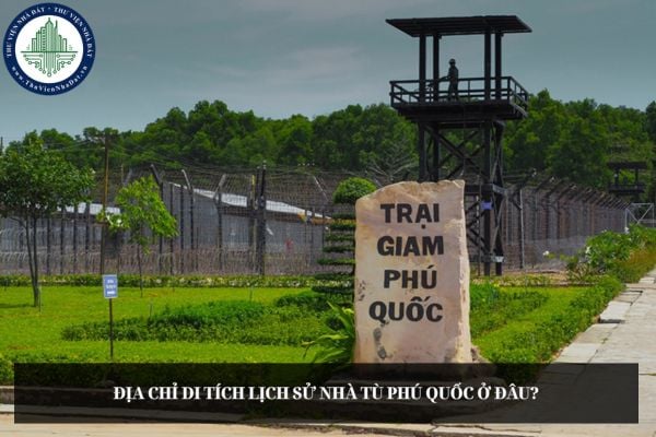 Địa chỉ Di tích lịch sử nhà tù Phú Quốc ở đâu? 