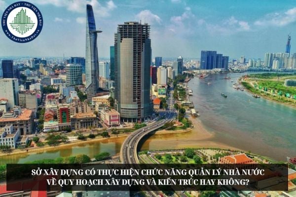 Sở Xây dựng có thực hiện chức năng quản lý nhà nước về quy hoạch xây dựng và kiến trúc hay không?