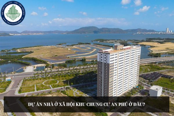Dự án Nhà ở xã hội Khu chung cư An Phú ở đâu? Tổng quan dự án Nhà ở xã hội Khu chung cư An Phú?