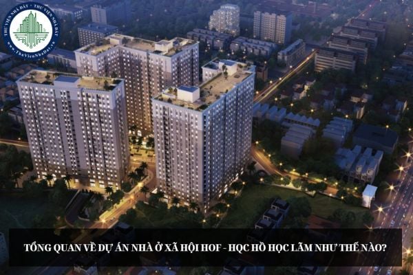 Tổng quan về dự án Nhà ở xã hội HOF - HQC Hồ Học Lãm như thế nào?
