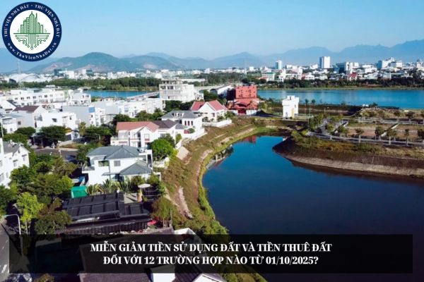 Tổng hợp 12 trường hợp miễn, giảm tiền sử dụng đất và tiền thuê đất từ 01/10/2025