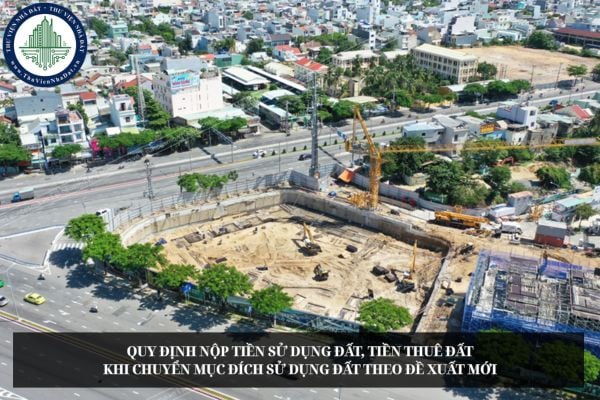 Quy định nộp tiền sử dụng đất, tiền thuê đất khi chuyển mục đích sử dụng đất theo đề xuất mới