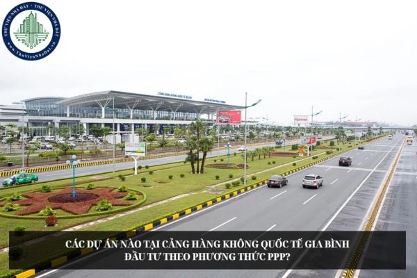 Các dự án nào tại Cảng hàng không quốc tế Gia Bình đầu tư theo phương thức PPP?