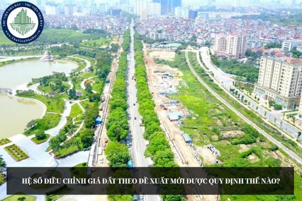 Hệ số điều chỉnh giá đất theo đề xuất mới được quy định thế nào?