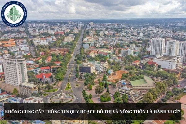 Không cung cấp thông tin quy hoạch đô thị và nông thôn là hành vi gì?