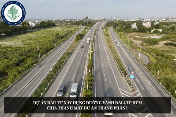 Dự án đầu tư xây dựng đường Vành đai 4 TP HCM chia thành mấy dự án thành phần? 
