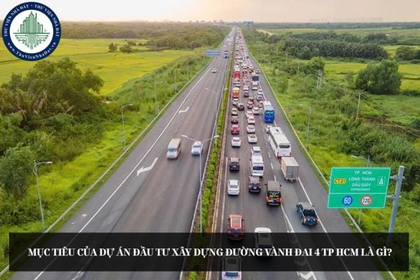 Mục tiêu của Dự án đầu tư xây dựng đường Vành đai 4 TP HCM là gì?