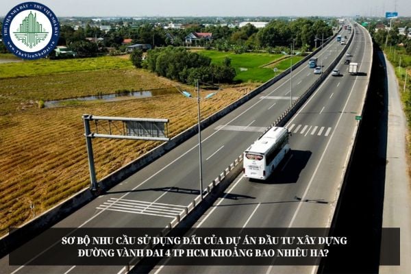 Sơ bộ nhu cầu sử dụng đất của Dự án đầu tư xây dựng đường Vành đai 4 TP HCM khoảng bao nhiêu ha? 