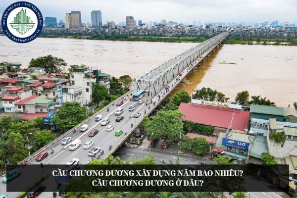 Cầu Chương Dương xây dựng năm bao nhiêu? Cầu Chương Dương ở đâu?