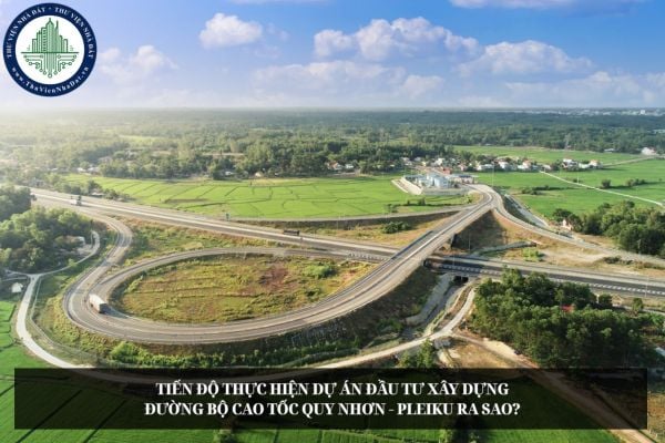 Tiến độ thực hiện Dự án đầu tư xây dựng đường bộ cao tốc Quy Nhơn - Pleiku ra sao?