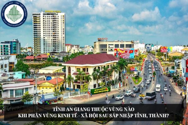Tỉnh An Giang thuộc vùng nào khi phân vùng kinh tế - xã hội sau sáp nhập tỉnh, thành?