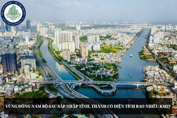 Vùng Đông Nam Bộ sau sáp nhập tỉnh, thành có diện tích bao nhiêu km2?