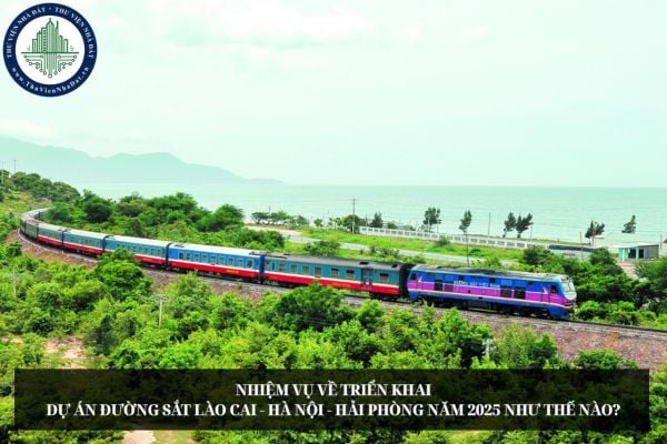 Nhiệm vụ về triển khai Dự án đường sắt Lào Cai - Hà Nội - Hải Phòng năm 2025 như thế nào?