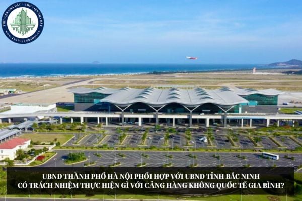 UBND Thành phố Hà Nội phối hợp với UBND tỉnh Bắc Ninh có trách nhiệm thực hiện gì với Cảng hàng không quốc tế Gia Bình?