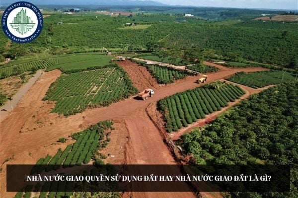 Nhà nước giao quyền sử dụng đất hay Nhà nước giao đất là gì?
