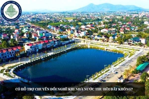 Có hỗ trợ chuyển đổi nghề khi Nhà nước thu hồi đất không?