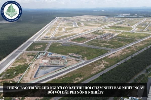 Thông báo trước cho người có đất thu hồi chậm nhất bao nhiêu ngày đối với đất phi nông nghiệp?