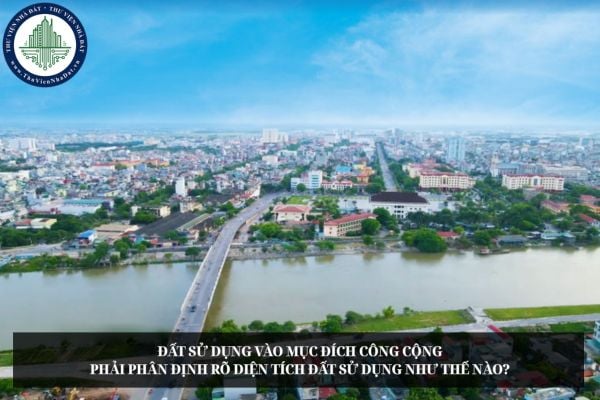 Đất sử dụng vào mục đích công cộng phải phân định rõ diện tích đất sử dụng như thế nào?