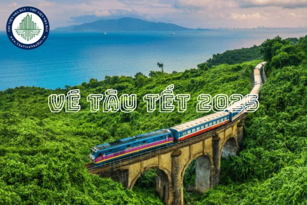 Vé tàu Tết 2025? Bảng giá vé tàu Tết 2025? Quy định về bán vé hành khách Tết 2025?