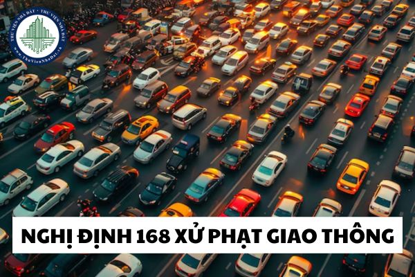 Vì sao Nghị định 168 xử phạt giao thông tăng mạnh mức phạt so với Nghị định 100 và Nghị định 123?