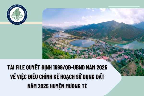 ải file Quyết định 1699/QĐ-UBND năm 2025 về việc điều chỉnh Kế hoạch sử dụng đất năm 2025 huyện Mường Tè