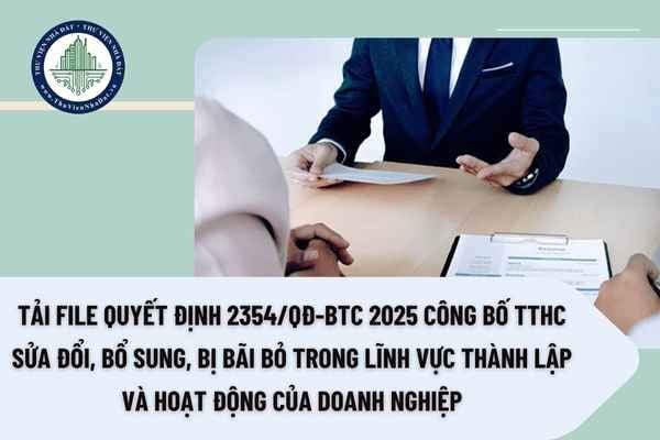 Tải file Quyết định 2354/QĐ-BTC 2025 công bố TTHC sửa đổi, bổ sung, bị bãi bỏ trong lĩnh vực thành lập và hoạt động của doanh nghiệp