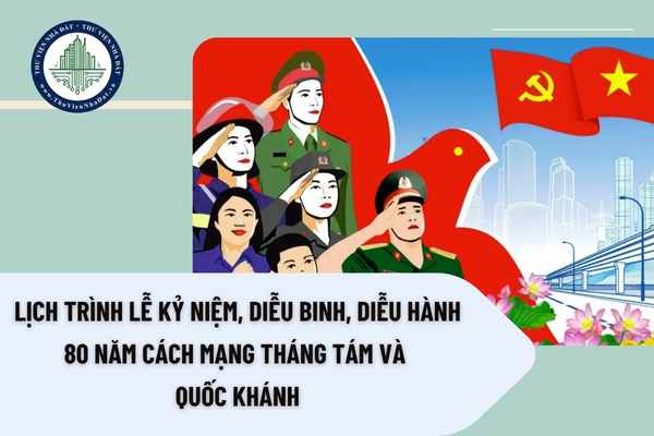 Lịch trình Lễ kỷ niệm, diễu binh, diễu hành 80 năm Cách mạng tháng Tám và Quốc khánh (Kế hoạch 173/KH-UBND năm 2025) 