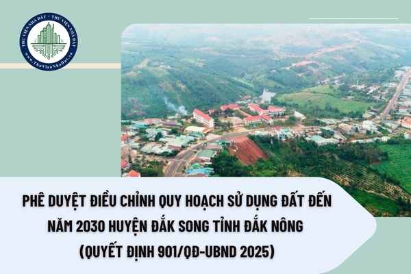 Phê duyệt điều chỉnh Quy hoạch sử dụng đất đến năm 2030 huyện Đắk Song tỉnh Đắk Nông