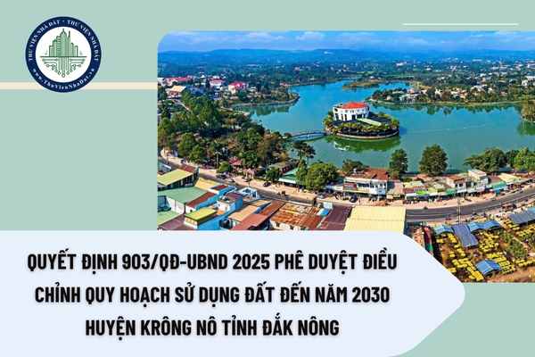 uyết định 903/QĐ-UBND 2025 phê duyệt điều chỉnh Quy hoạch sử dụng đất đến năm 2030 huyện Krông Nô tỉnh Đắk Nông