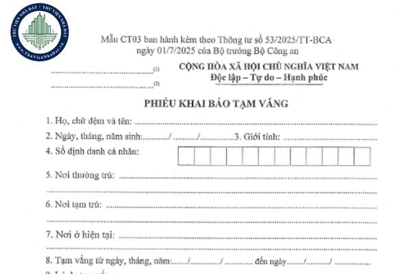 Tải file word mẫu phiếu khai báo tạm vắng từ 01/7/2025 (Mẫu CT03 Thông tư 53/2025/TT-BCA)