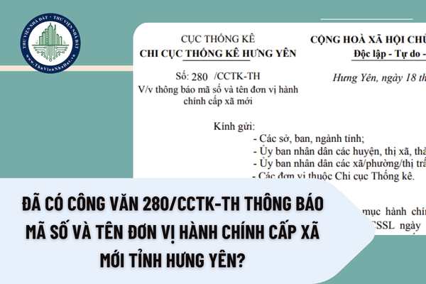 Đã có Công văn 280/CCTK-TH thông báo mã số và tên đơn vị hành chính cấp xã mới tỉnh Hưng Yên?