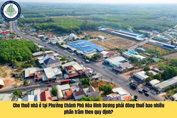Cho thuê nhà ở tại Phường Chánh Phú Hòa Bình Dương phải đóng thuế bao nhiêu phần trăm theo quy định?