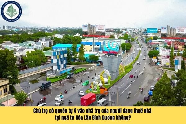 Chủ trọ có quyền tự ý vào nhà trọ của người đang thuê nhà tại ngã tư Hòa Lân Bình Dương không?