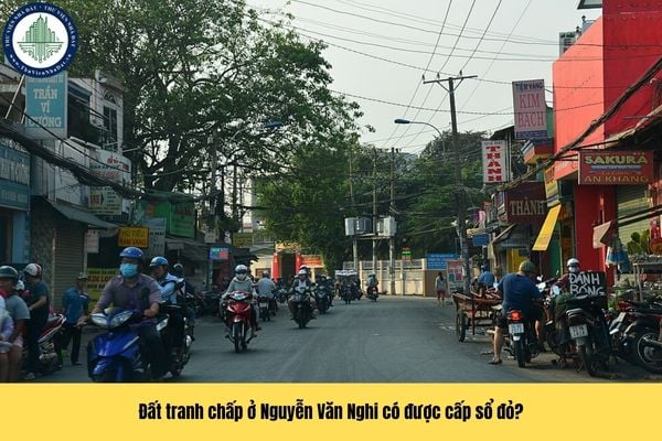 Hiện hành, có được cấp sổ đỏ nhà đất tại đường Nguyễn Văn Nghi Quận Gò Vấp đang có tranh chấp không?