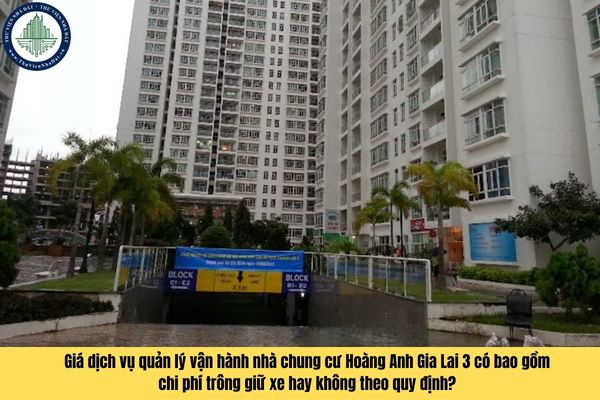 Giá dịch vụ quản lý vận hành nhà chung cư Hoàng Anh Gia Lai 3 có bao gồm chi phí trông giữ xe hay không theo quy định?