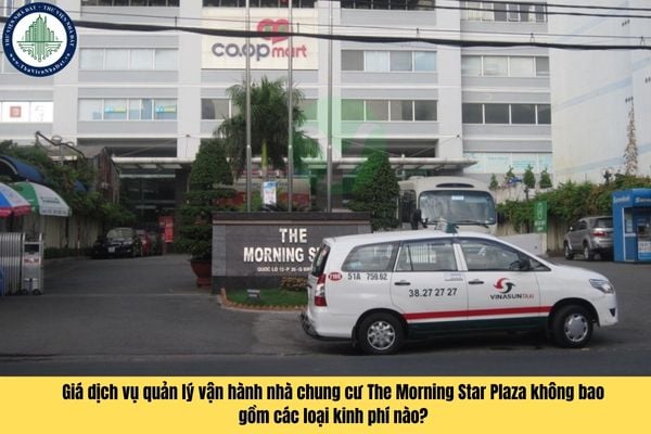 Giá dịch vụ quản lý vận hành nhà chung cư The Morning Star Plaza không bao gồm các loại kinh phí nào?