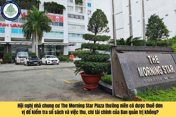 Hội nghị nhà chung cư The Morning Star Plaza thường niên có được thuê đơn vị để kiểm tra sổ sách và việc thu, chi tài chính của Ban quản trị không?