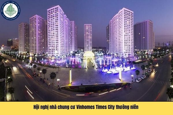 Hội nghị nhà chung cư Vinhomes Times City thường niên được tổ chức mỗi năm một lần đúng không?